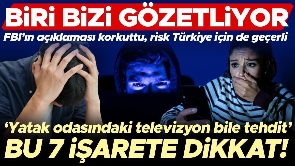 Die Aussage des FBI ist beängstigend, die Gefahr besteht auch in der Türkei: Jemand beobachtet uns! „Sogar der Fernseher im Schlafzimmer ist eine Bedrohung“
