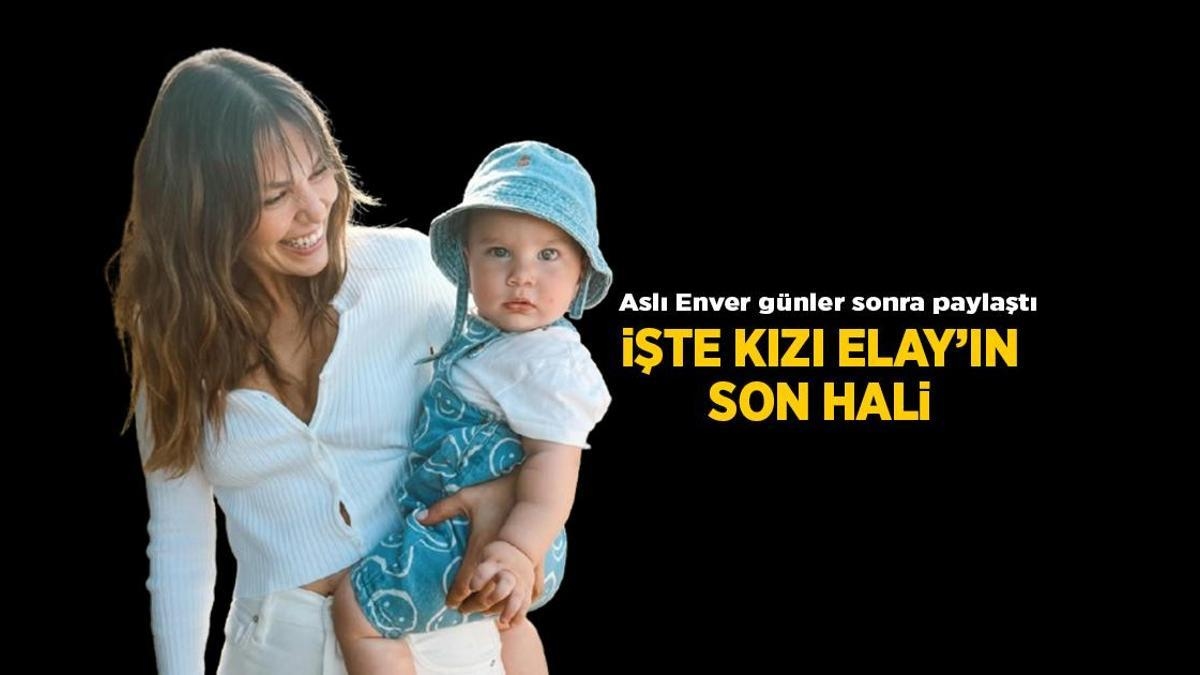 Najnowsze wiadomości: Zobacz najnowszy stan córki Aslı Enver, Elay