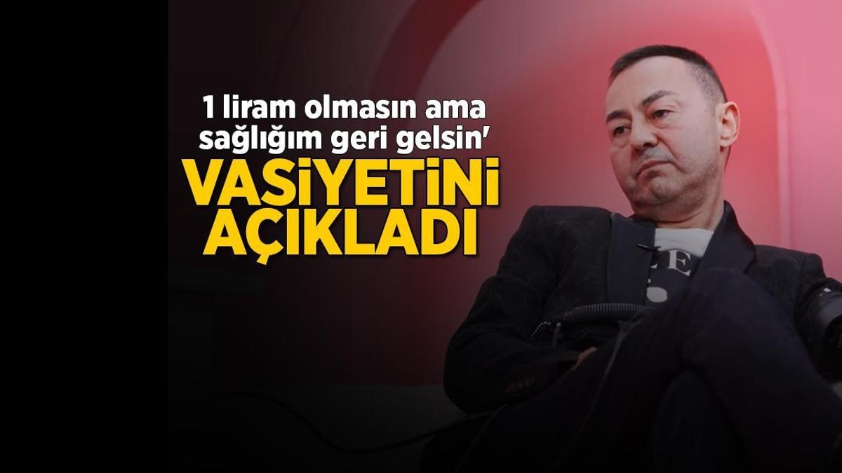 Serdar Ortaç anunció su testamento: «No quiero ni una lira, pero quiero recuperar la salud».