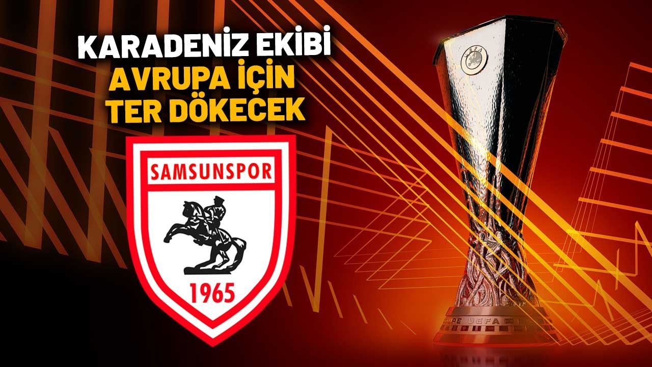 Le chemin de Samsunspor vers l'Europe ! Voici les adversaires possibles et la date du premier match