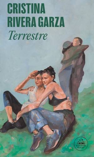 Cristina Rivera Garza: Terrestre