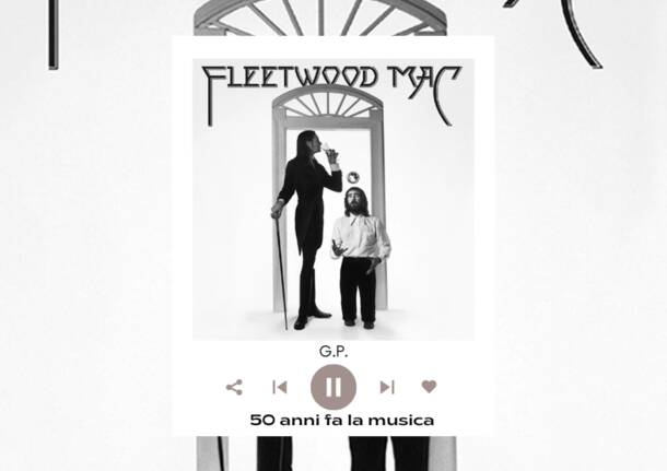 50 yıl önce müzik - 286 - Fleetwood Mac kadrosunu değiştirdi, türünü değiştirdi ve süperstar oldu - - Varese Haberleri