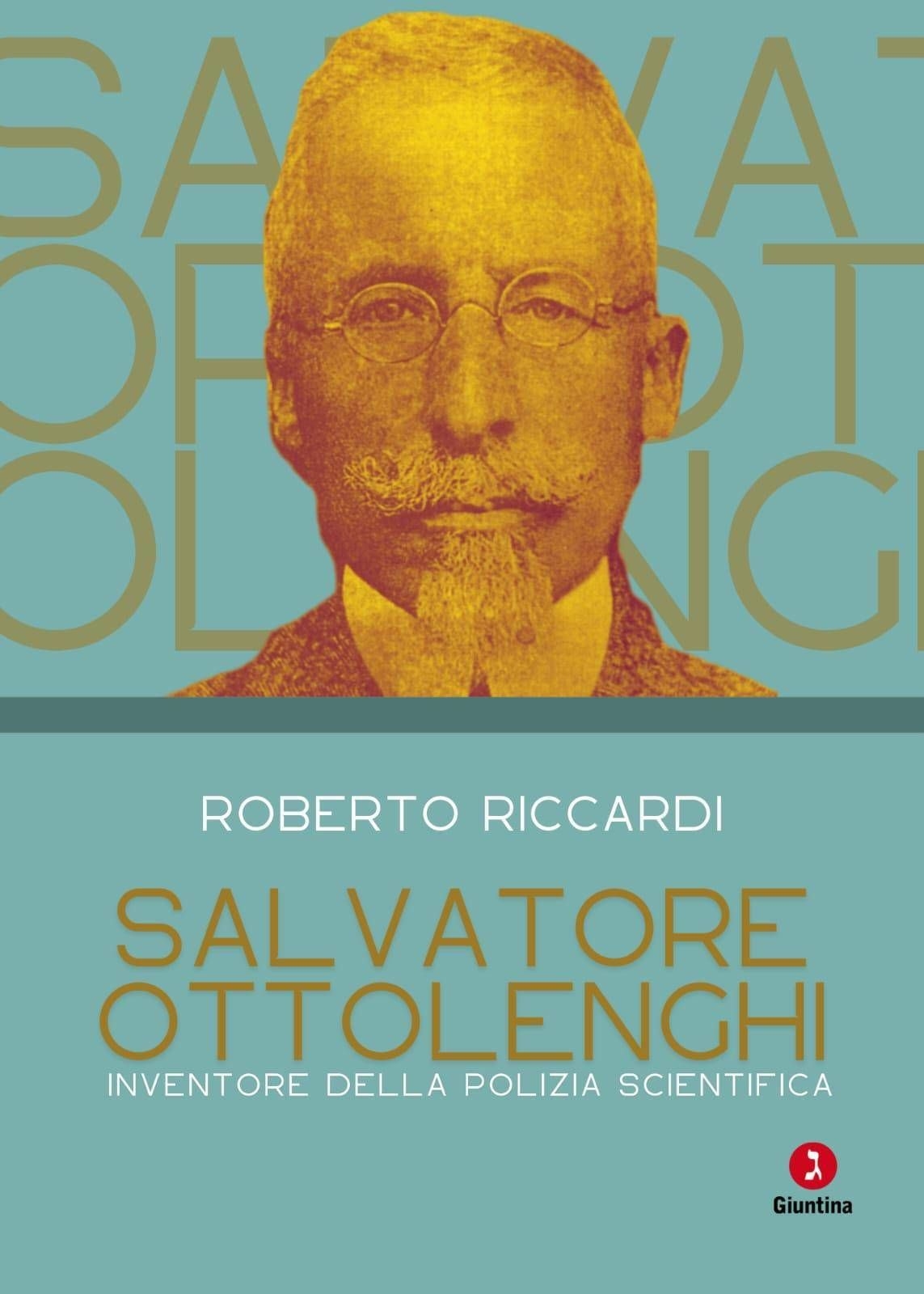 In un libro di Riccardi il ritratto di Salvatore Ottolenghi, l'uomo che inventò la polizia scientifica